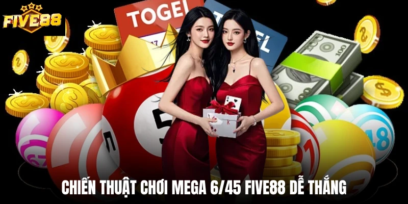 Chiến thuật chơi Mega 6/45 Five88 dễ thắng
