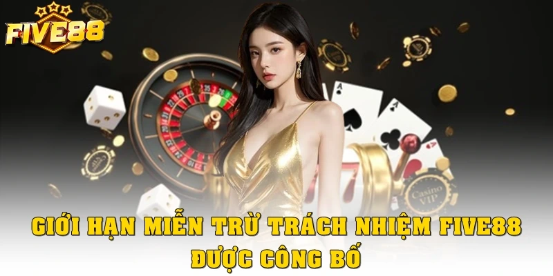 Giới hạn miễn trừ trách nhiệm Five88 được công bố