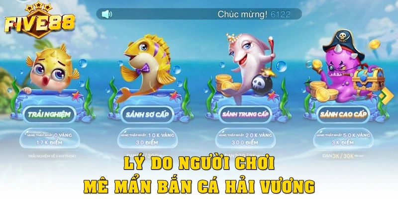 Lý do người chơi mê mẩn bắn cá hải vương