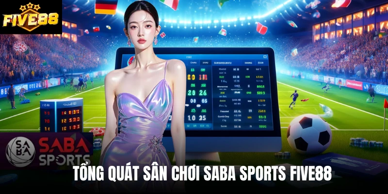 Tổng quát sân chơi Saba sports Five88